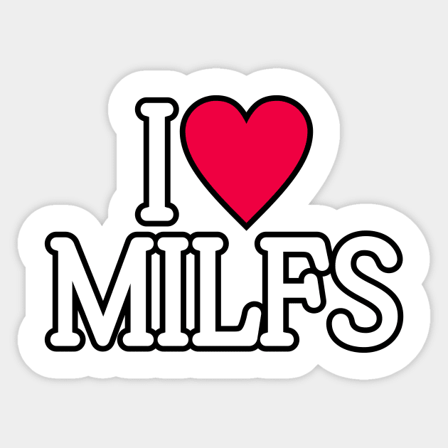 I Love Milfs Sticker by ARTSYILA